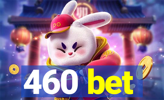 460 bet